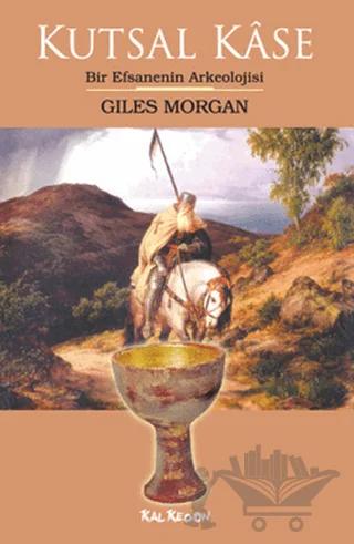 Kutsal Kase – Giles Morgan – Kalkedon Yayıncılık kitap kapağı