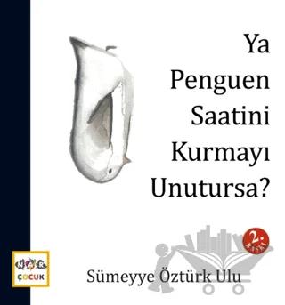 Ya Penguen Saatini Kurmayı Unutursa?