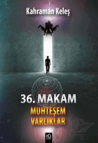 36. Makam - Muhteşem Varlıklar – Kahraman Keleş – İki Nokta Kitabevi kitap kapağı
