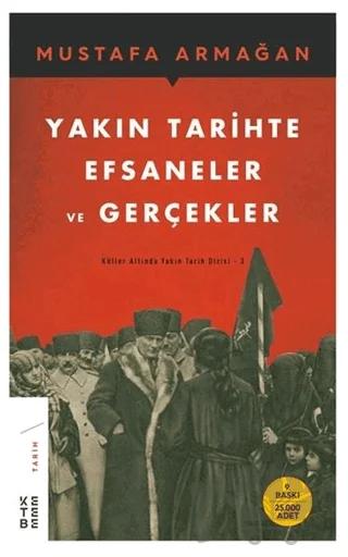 Yakın Tarihte Efsaneler ve Gerçekler