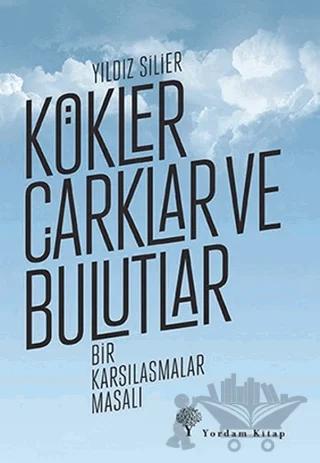 Kökler Çarklar ve Bulutlar