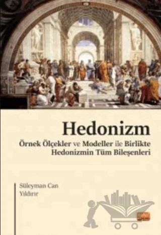 Hedonizm - Örnek Ölçekler ve Modeller ile Birlikte Hedonizmin Tüm Bileşenleri