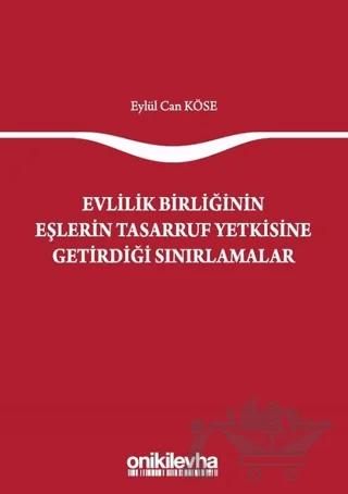Evlilik Birliğinin Eşlerin Tasarruf Yetkisine Getirdiği Sınırlamalar