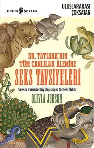 Dr. Tatiana’nın Tüm Canlılar Alemine Seks Tavsiyeleri