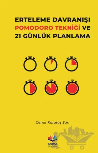 Erteleme Davranışı Pomodoro Tekniği ve 21 Günlük Planlama
