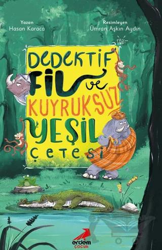 Dedektif Fil ve Kuyruksuz Yeşil Çetesi