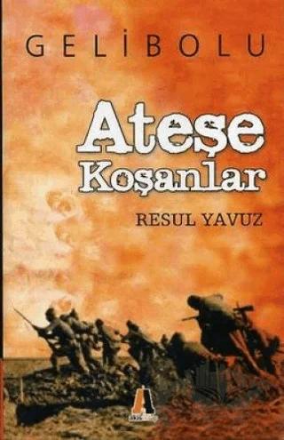 Ateşe Koşanlar Gelibolu