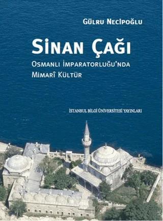 Sinan Çağı: Osmanlı İmparatorluğu'nda Mimari Kültür