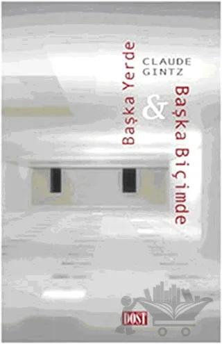 Başka Yerde ve Başka Biçimde – Claude Gintz – Dost Kitabevi Yayınları kitap kapağı