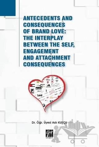 Antecedents and Consequences of Brand Love: The Interplay Between The Self, Engagement and Attachment Consequences