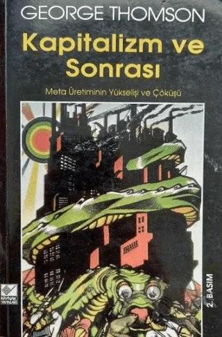 Kapitalizm ve Sonrası Meta Üretiminin Yükselişi ve Çöküşü