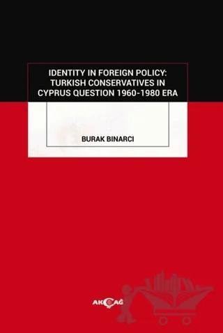 Identity in Foreign Policy: Turkish Conservatives in Cyprus Question 1960-1980 Era