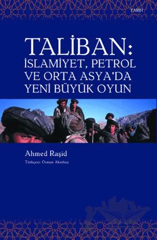Taliban İslamiyet, Petrol ve Orta Asya’da Yeni Büyük Oyun