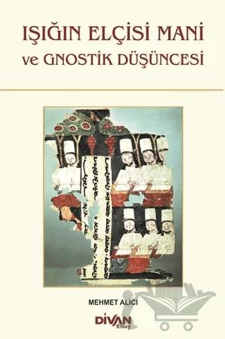 Işığın Elçisi Mani ve Gnostik Düşüncesi