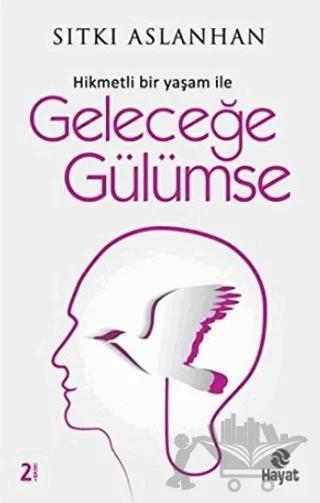 Hikmetli Bir Yaşam İle Geleceğe Gülümse
