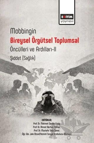 Mobbingin Bireysel Örgütsel Toplumsal Öncülleri ve Ardılları - 2