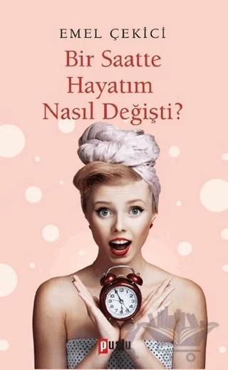 Bir Saatte Hayatım Nasıl Değişti?