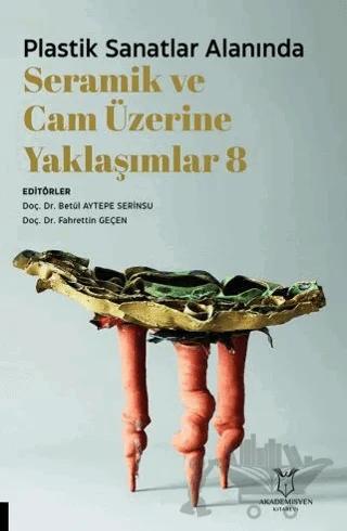 Plastik Sanatlar Alanında Seramik ve Cam Üzerine Yaklaşımlar 8