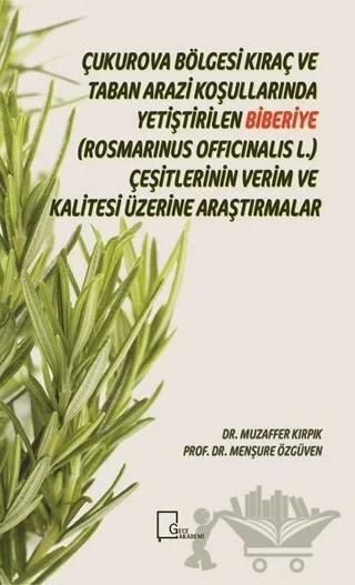 Çukurova Bölgesi Kıraç ve Taban Arazi Koşullarında Yetiştirilen Biberiye(Rosmarinus Officinalis L.) Çeşitlerinin Verim ve Kalitesi Üzerine Araştırmalar
