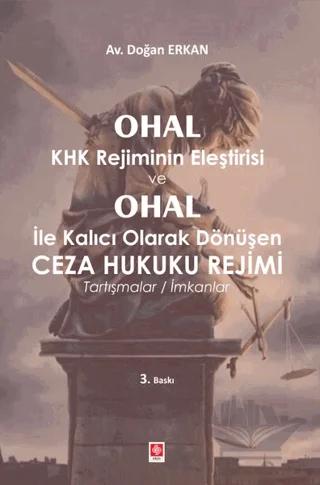 Ohal KHK Rejiminin Eleştirisi ve Ohal ile Kalıcı Olarak Dönüşen Ceza Hukuku Rejimi