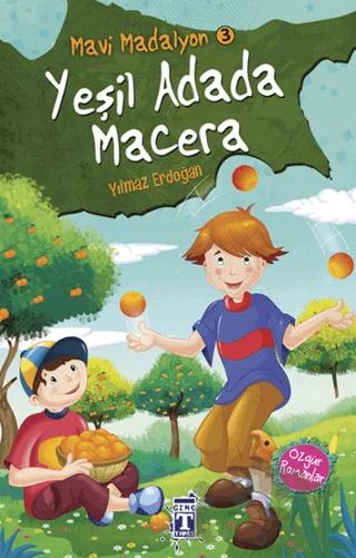 Mavi Madalyon 3 - Yeşil Adada Macera – Yılmaz Erdoğan – İlk Genç Timaş kitap kapağı