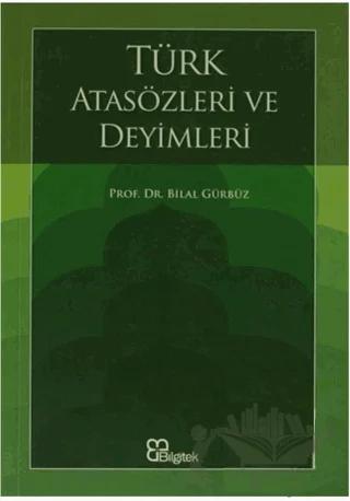 Türk Atasözleri ve Deyimleri – Bilal Gürbüz – Bilgitek Yayıncılık kitap kapağı