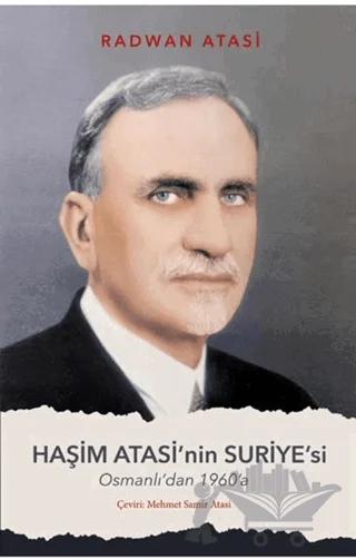 Haşim Atasi'nin Suriyesi - Osmanlı'dan 1960'a