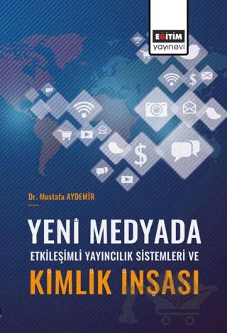 Yeni Medyada Etkileşimli Yayıncılık Sistemleri ve Kimlik İnşası