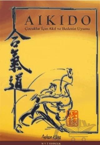 Aikido : Çocuklar için Akıl ve Bedenin Uyumu