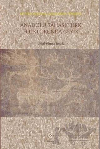 Anadolu Sahası Türk Folklorunda Geyik – Ünsal Yılmaz Yeşildal – Kömen Yayınları kitap kapağı