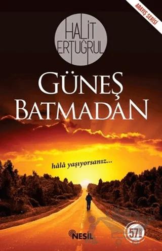 Güneş Batmadan – Halit Ertuğrul – Nesil Yayınları kitap kapağı