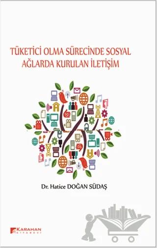 Tüketici Olma Sürecinde Sosyal Ağlarda Kurulan İletişim