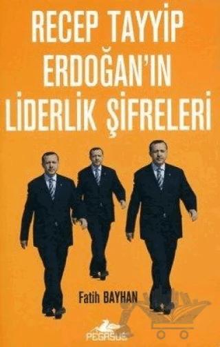 Recep Tayyip Erdoğan’ın Liderlik Şifreleri