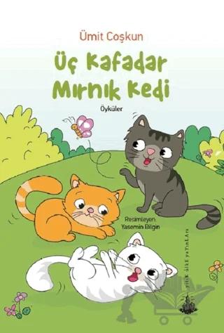 Üç Kafadar Mırnık Kedi