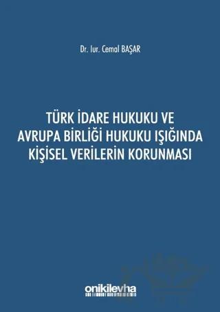 Türk İdare Hukuku ve Avrupa Birliği Hukuku Işığında Kişisel Verilerin Korunması