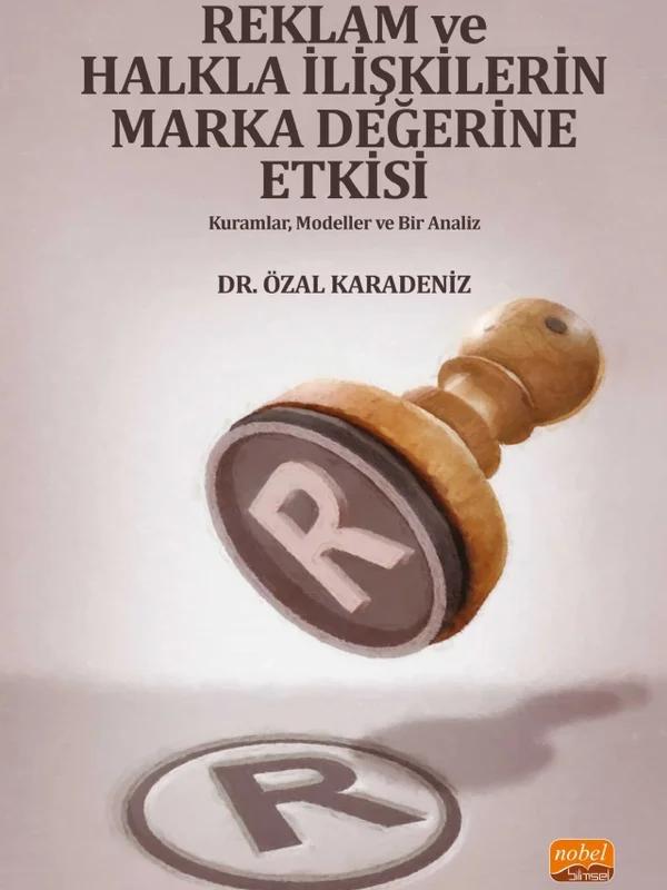 REKLAM VE HALKLA İLİŞKİLERİN MARKA DEĞERİNE ETKİSİ - Kuramlar, Modeller ve Bir Analizi