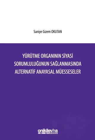 Yürütme Organının Siyasi Sorumluluğunun Sağlanmasında Alternatif Anayasal Müesseseler