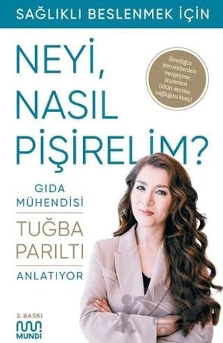 Gıda Mühendisi Anlatıyor: Sağlıklı Beslenmek İçin Neyi, Nasıl Pişirelim?