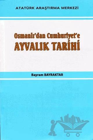Osmanlı'dan Cumhuriyet'e Ayvalık Tarihi