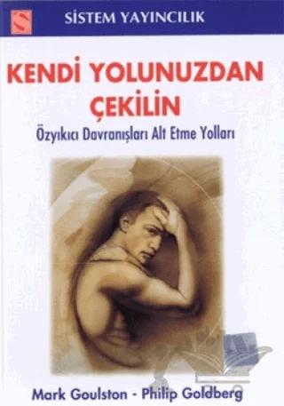 Kendi Yolunuzdan Çekilin – Mark Goulston, Philip Goldberg – Sistem Yayıncılık kitap kapağı