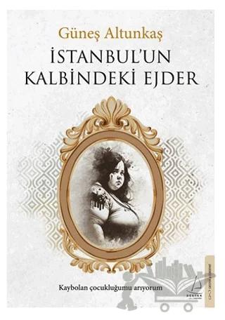 İstanbul’un Kalbindeki Ejder – Güneş Altunkaş – Destek Yayınları kitap kapağı