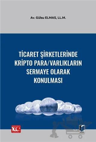 Ticaret Şirketlerinde Kripto Para/Varlıkların Sermaye Olarak Konulması