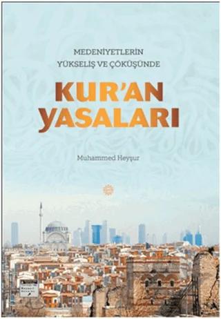 Medeniyetlerin Yükseliş ve Çöküşünde Kur'an Yasaları