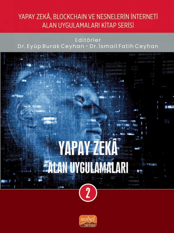 Yapay Zeka, Blockchain ve Nesnelerin İnterneti Kitap Serisi / Yapay Zekâ: Alan Uygulamaları-2