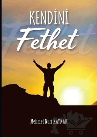 Kendini Fethet – Mehmet Nuri Kaynar – 7 Harf Yayınları kitap kapağı