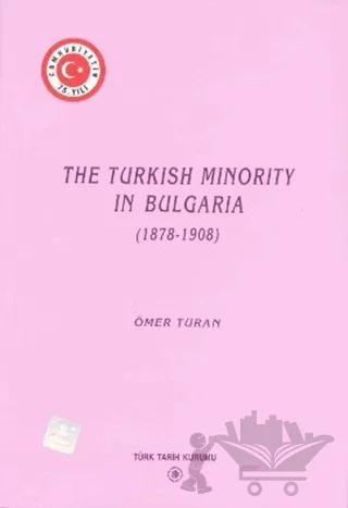 The Turkish Minority in Bulgaria (1878 - 1908)