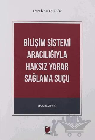 Bilişim Sistemi Aracılığıyla Haksız Yarar Sağlama Suçu