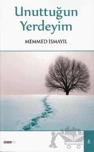 Unuttuğun Yerdeyim
