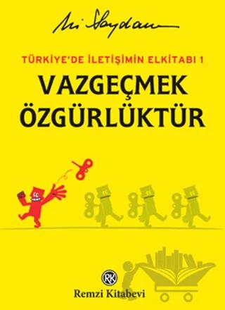 Türkiye'de İletişimin Elkitabı 1: Vazgeçmek Özgürlüktür