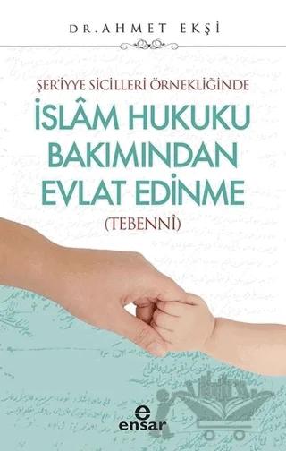 Şer’iyye Sicilleri Örnekliğinde İslam Hukuku Bakımından Evlat Edinme
